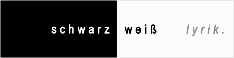 schwarz weiss lyrik