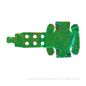 Who knows where the time goes