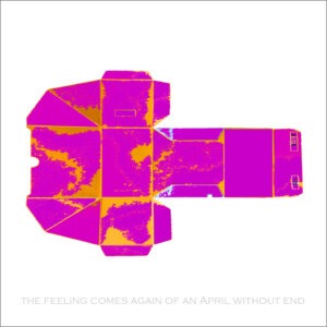 The feeling comes again of an april without end